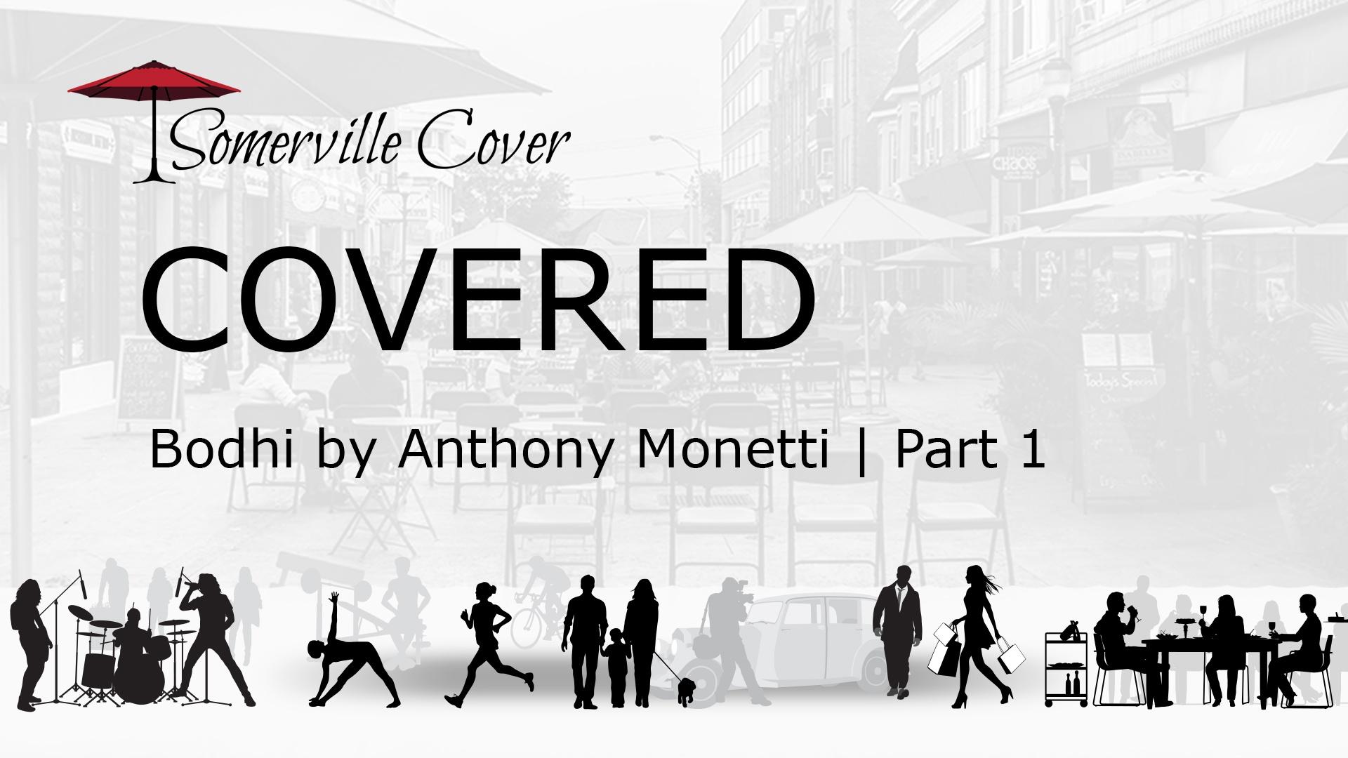 COVERED | Bodhi by Anthony Monetti | Part 1